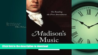READ PDF Madison s Music: On Reading the First Amendment READ NOW PDF ONLINE