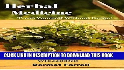 [PDF] Herbal Medicine: A BEGINNERS GUIDE TO HERBAL REMEDIES FOR HEALTH AND WELLBEING (ALTERNATIVE