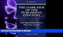 READ THE NEW BOOK The Dark Side of the Publishing Industry: What Big Publishers Don t Want You to