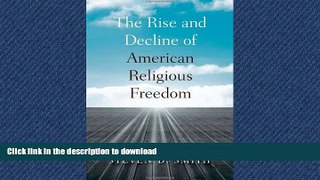 FAVORIT BOOK The Rise and Decline of American Religious Freedom READ EBOOK