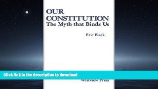 READ THE NEW BOOK Our Constitution: The Myth That Binds Us READ EBOOK