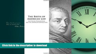 READ THE NEW BOOK The Birth of American Law: An Italian Philosopher and the American Revolution