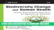 [Read PDF] Biodiversity Change and Human Health: From Ecosystem Services to Spread of Disease