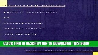 [PDF] Troubled Bodies: Critical Perspectives on Postmodernism, Medical Ethics, and the Body