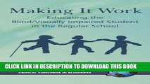 [PDF] Making It Work Educating the Blind/Visually Impaired Student in the Regular School (A volume