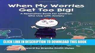 [PDF] When My Worries Get Too Big! A Relaxation Book for Children Who Live with Anxiety Full Online