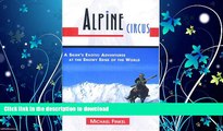 GET PDF  Alpine Circus: A Skier s Exotic Adventures at the Snowy Edge of the World  BOOK ONLINE