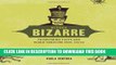 [PDF] Beyond Bizarre: Frightening Facts and Blood-Curdling True Tales Popular Online