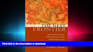 READ THE NEW BOOK The Next Frontier: National Development, Political Change, and the Death Penalty