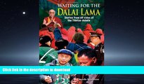 EBOOK ONLINE Waiting for the Dalai Lama: Stories from All Sides of the Tibetan Debate READ PDF