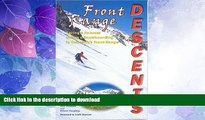 EBOOK ONLINE  Front Range Descents: Spring and Summer Skiing and Snowboarding In Colorado s Front