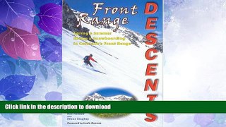EBOOK ONLINE  Front Range Descents: Spring and Summer Skiing and Snowboarding In Colorado s Front