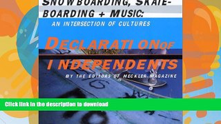 READ BOOK  Declaration of Independents: Snowboarding, Skateboarding   Music--An Intersection of