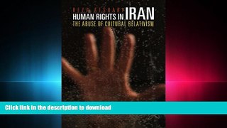 READ THE NEW BOOK Human Rights in Iran: The Abuse of Cultural Relativism (Pennsylvania Studies in
