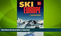 FAVORITE BOOK  Ski Europe: Best Skiing and Snowboarding at Europe s Top Resorts (Ski Snowboard