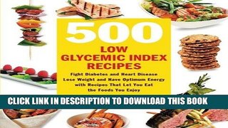 [PDF] 500 Low Glycemic Index Recipes: Fight Diabetes and Heart Disease, Lose Weight and Have
