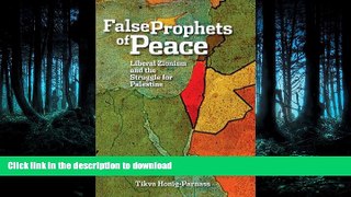 READ ONLINE The False Prophets of Peace: Liberal Zionism and the Struggle for Palestine READ PDF