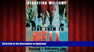 PDF ONLINE Send Them to Hell: The Brutal Horrors of Bangkok s Nightmare Jails READ PDF FILE ONLINE