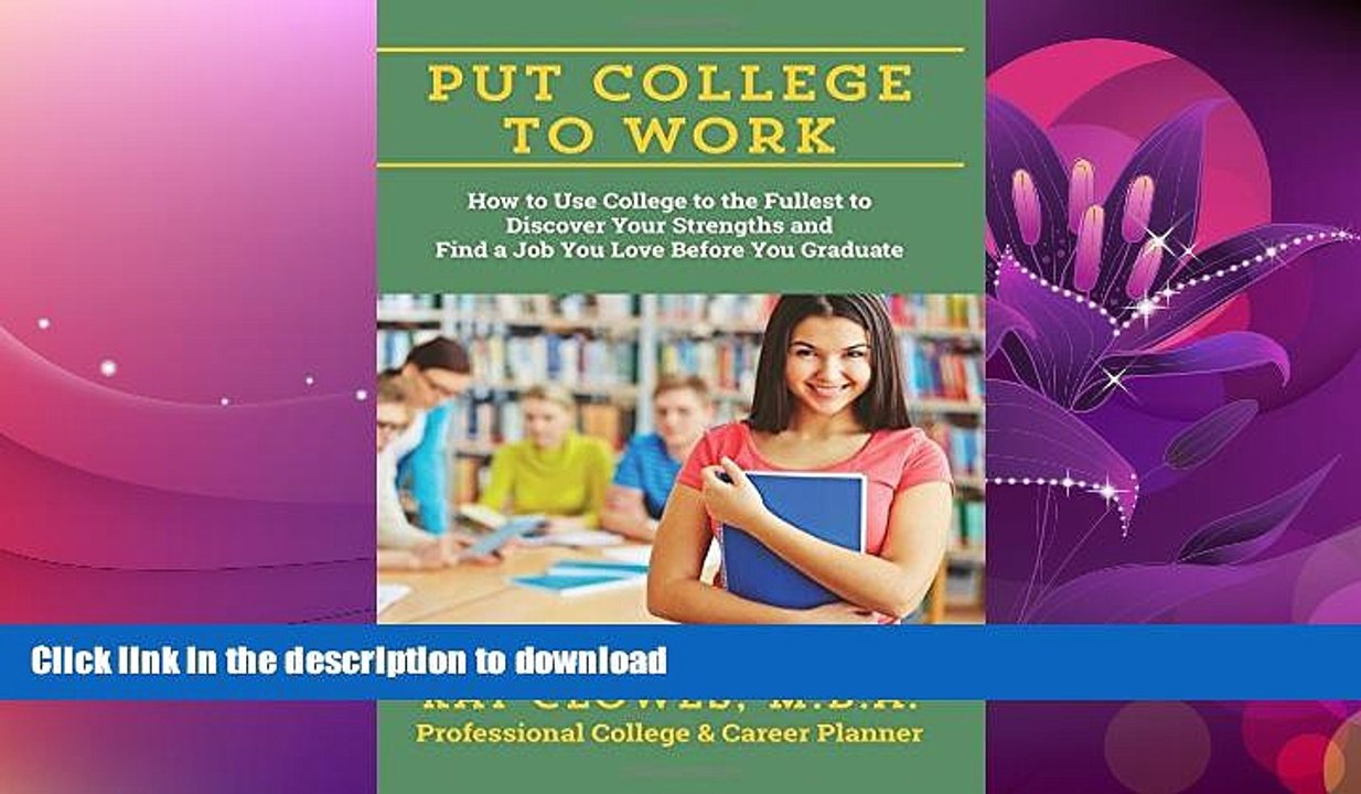 FAVORITE BOOK  Put College to Work: How to Use College to the Fullest to Discover Your Strengths