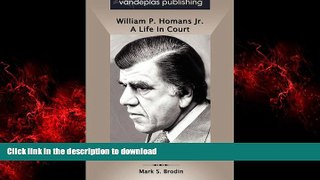 DOWNLOAD William P. Homans Jr.: A Life In Court READ PDF BOOKS ONLINE