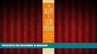 READ THE NEW BOOK The Rights of Older Persons, Second Edition: A Basic Guide to the Legal Rights
