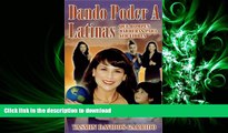 READ PDF Dando Poder A Latinas: Que Rompen Barreras para Ser Libres (Spanish Edition) READ EBOOK