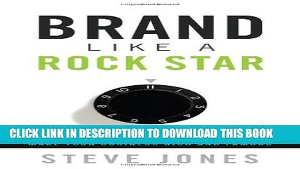 [PDF] Brand Like A Rock Star: Lessons from Rock  n  Roll to Make Your Business Rich and Famous