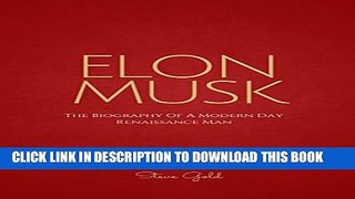 [PDF] Elon Musk: The Biography Of A Modern Day Renaissance Man (Elon Musk, Tesla, SpaceX, Elon