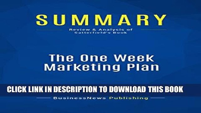 [PDF] Summary: The One Week Marketing Plan: Review and Analysis of Satterfield s Book Full