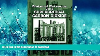 READ THE NEW BOOK Natural Extracts Using Supercritical Carbon Dioxide READ EBOOK