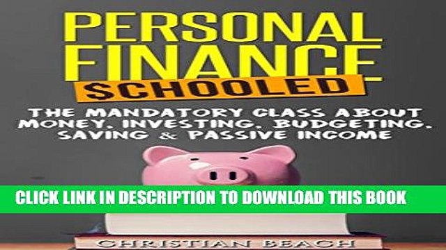 [PDF] Personal Finance: Schooled - The Mandatory Class About Money, Investing, Budgeting, Saving