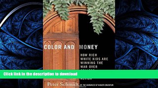 DOWNLOAD Color and Money: How Rich White Kids Are Winning the War over College Affirmative Action