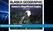 Big Deals  Alaska s Magnificent Eagles (Alaska Geographic,)  Best Seller Books Most Wanted