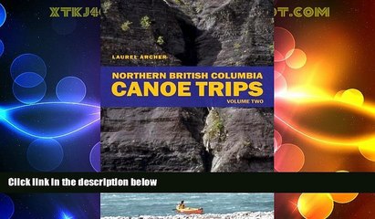 Big Deals  Northern British Columbia Canoe Trips: Volume One  Best Seller Books Best Seller