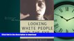 EBOOK ONLINE Looking White People in the Eye: Gender, Race, and Culture in Courtrooms and