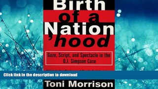 DOWNLOAD Birth of a Nation hood: Gaze, Script, and Spectacle in the O. J. Simpson Case READ NOW