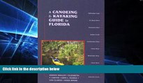 Must Have PDF  A Canoeing and Kayaking Guide to Florida (Canoe and Kayak Series)  Free Full Read