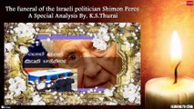 The Funeral Of The Israeli Politician Shimon Peres - A Special Analysis By. K.S.Thurai