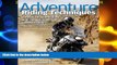 Big Deals  Adventure Riding Techniques: The Essential Guide to All the Skills You Need for