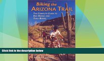 Must Have PDF  Biking the Arizona Trail: The Complete Guide to Day-Riding and Thru-Biking  Free
