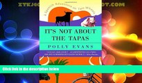 Must Have PDF  It s Not About the Tapas: A Spanish Adventure on Two Wheels  Best Seller Books Best