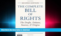 EBOOK ONLINE The Complete Bill of Rights: The Drafts, Debates, Sources, and Origins READ PDF FILE