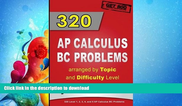 FAVORITE BOOK 320 AP Calculus BC Problems arranged by Topic and Difficulty Level: 240 Test Prep