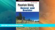 Big Deals  Mountain Biking Denver and Boulder (Regional Mountain Biking Series)  Free Full Read