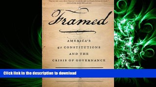 READ ONLINE Framed: America s 51 Constitutions and the Crisis of Governance READ PDF BOOKS ONLINE