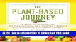 [PDF] The Plant-Based Journey: A Step-by-Step Guide for Transitioning to a Healthy Lifestyle and