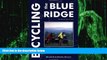 Big Deals  Bicycling the Blue Ridge: A Guide to the Skyline Drive and the Blue Ridge Parkway  Free