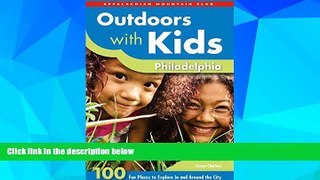 Big Deals  Outdoors with Kids Philadelphia: 100 Fun Places To Explore In And Around The City (AMC