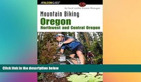 Big Deals  Mountain Biking Oregon: Northwest and Central Oregon: A Guide To Northwest And Central