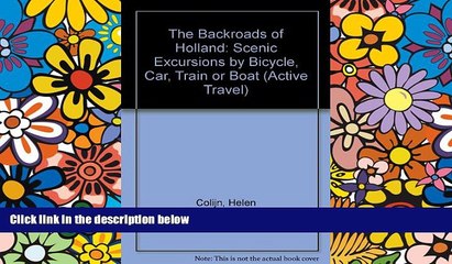 Download Video: Big Deals  The Backroads of Holland: Scenic Excursions by Bicycle, Car, Train, or Boat (Active